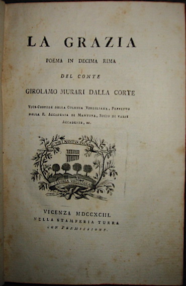 Girolamo Murari dalla Corte  La grazia. Poema in decima rima 1793 Vicenza nella Stamperia Turra